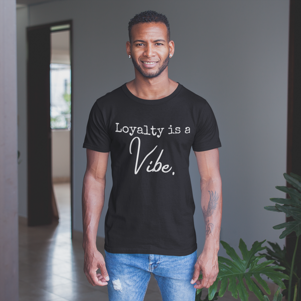 Loyalty is a Vibe - Short-Sleeve Unisex T-Shirt