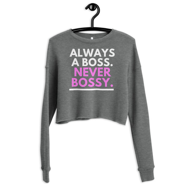 Always A Boss - Ladies Crop Sweatshirt