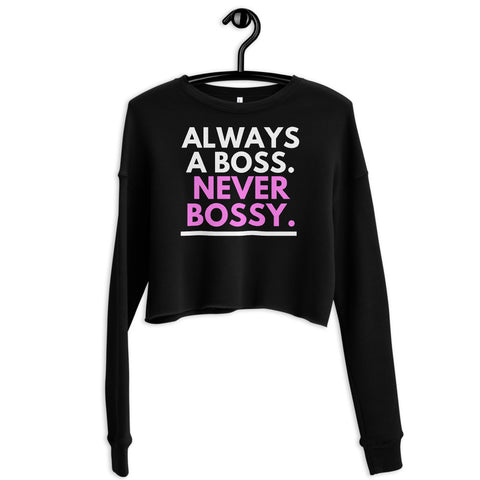 Always A Boss - Ladies Crop Sweatshirt