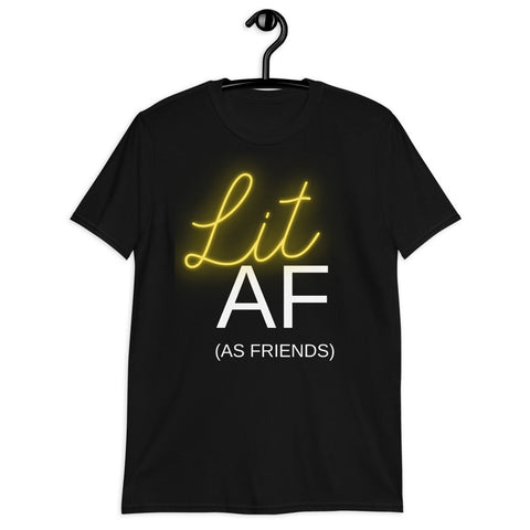 Lit AF (As Friends) - Short-Sleeve Unisex T-Shirt