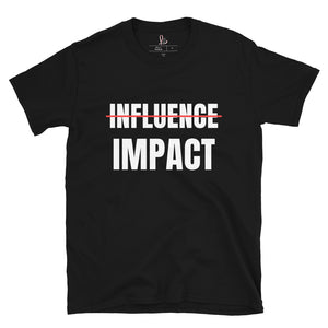 Impact Over Influence - Short-Sleeve Unisex T-Shirt