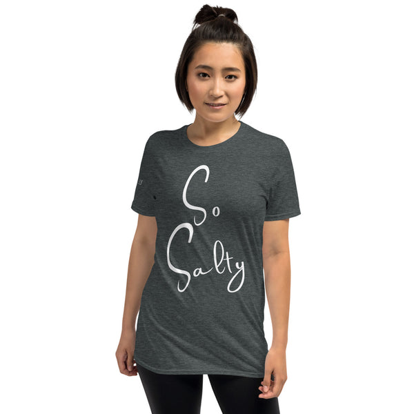 So Salty - Short-Sleeve Unisex T-Shirt